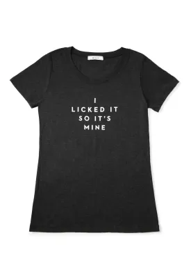 I Licked It So Its Mine Tee